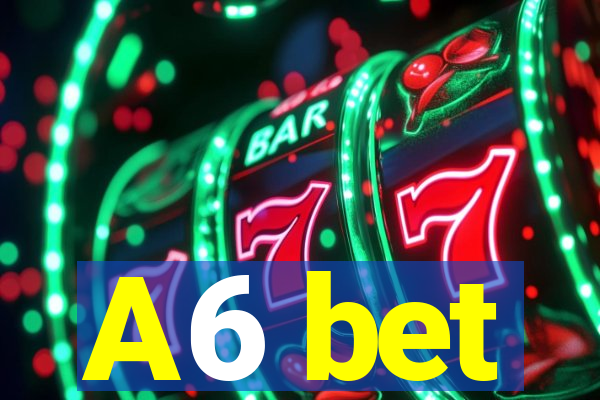 A6 bet